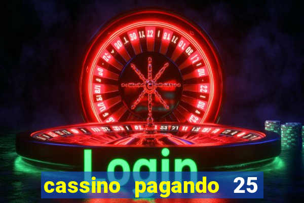 cassino pagando 25 reais no cadastro